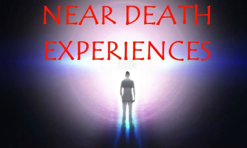 Near Death Experiences - What happens after death?