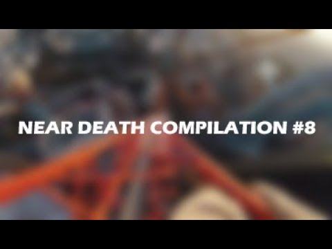 NEAR DEATH COMPILATION / #8