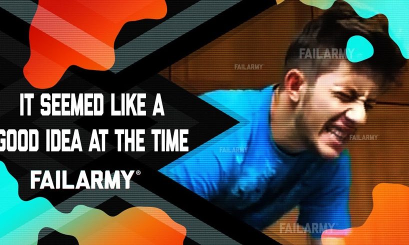 Seemed Like a Good Idea at the Time (July 2019) | FailArmy