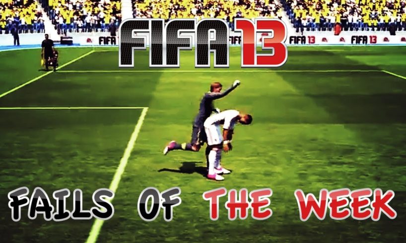 FIFA 13 - Top 5 Fails of The Week - Funny OG!!! - Episode 1