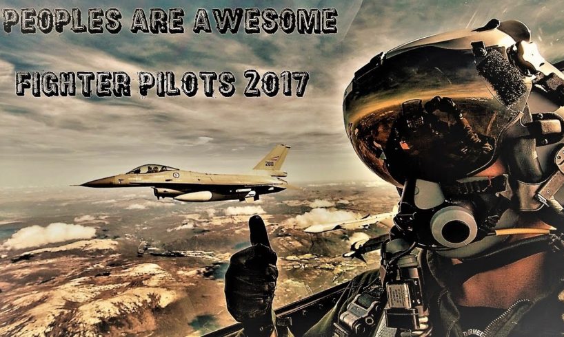 PEOPLE ARE AWESOME - FIGHTER PILOTS 2017