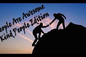 People Are Awesome  Kind People Edition HD