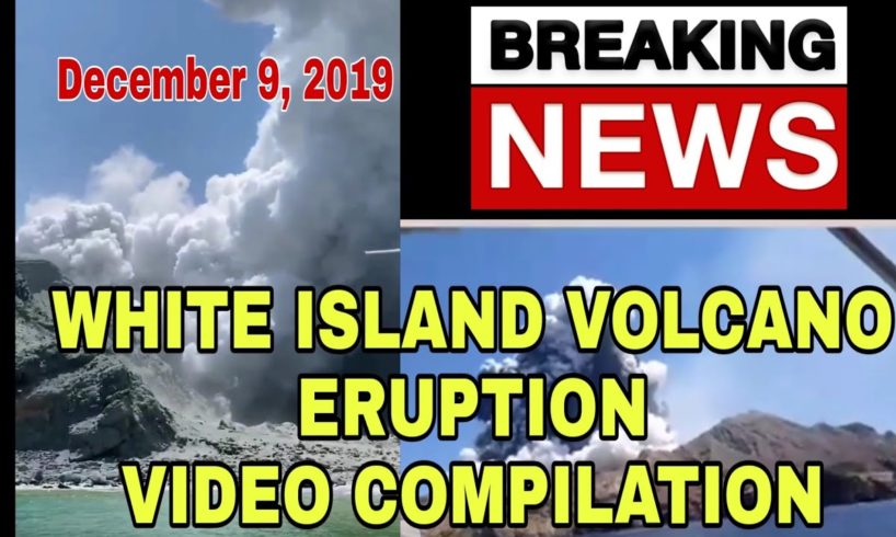 WHITE ISLAND VOLCANO IN NEW ZEALAND ERUPTION | VIDEO COMPILATION | DECEMBER 9, 2019