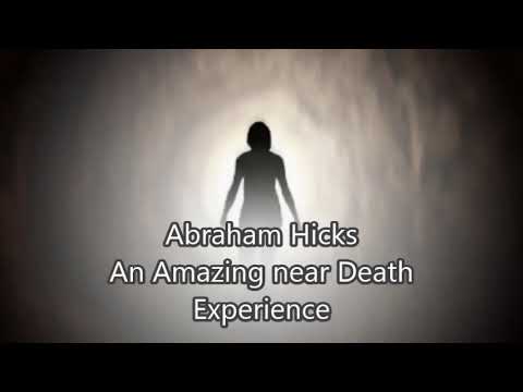 Abraham Hicks - An Amazing near Death Experience