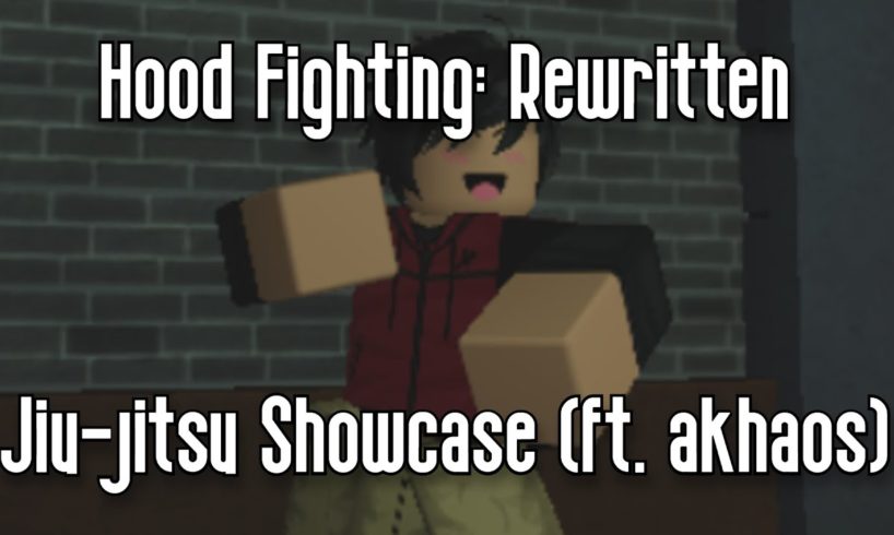 HOOD FIGHTING: REWRITTEN - JIU-JITSU SHOWCASE (ft. akhaos) - ROBLOX