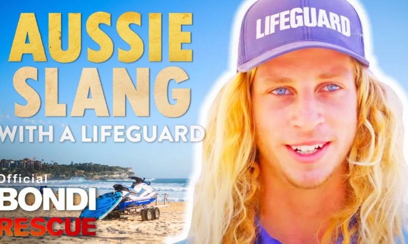 Bondi Rescue Lifeguard Teaches You Aussie Slang