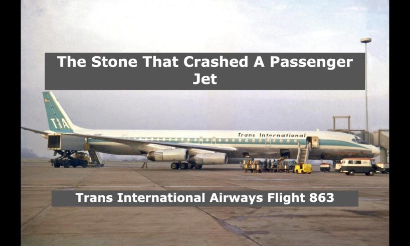 How A Stone Crashed A Passenger Jet | Trans International Airways Flight 863