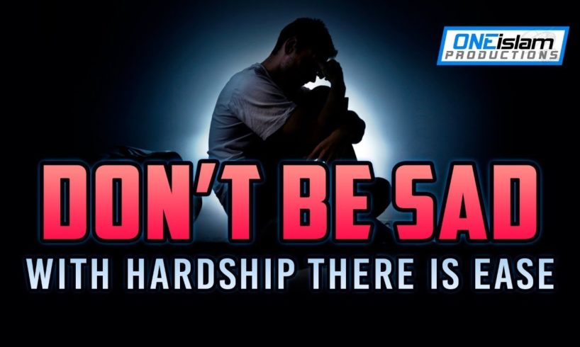 Don't Be Sad, With Hardship There Is Ease (COMPILATION)