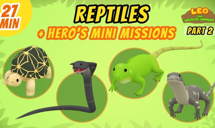 Reptiles (Part 2/2) - Junior Rangers and Hero's Animals Adventure | Leo the Wildlife Ranger