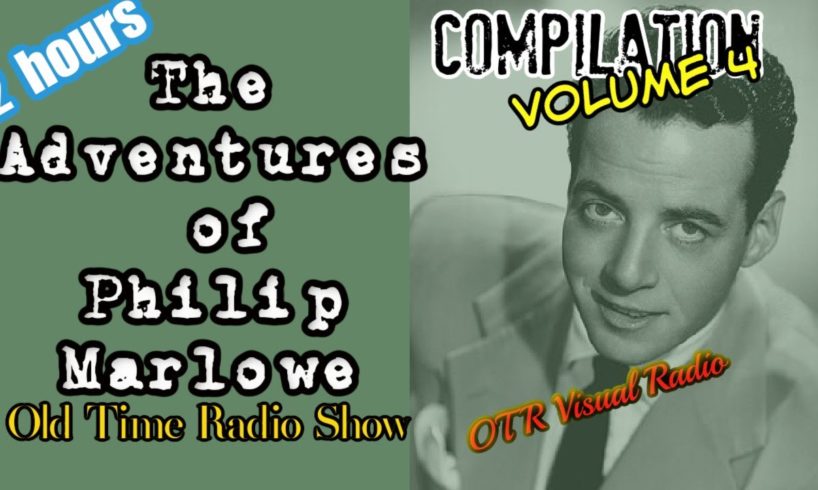 The Adventures of Philip Marlowe 👉Volume 4/Old Time Radio Detective Compilation/OTR Visual Radio