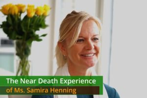 The Near Death Experience of Samira Henning