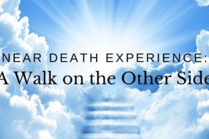 Near Death Experience: A Walk on the Other Side (Interview)