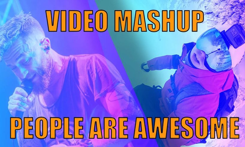 PEOPLE ARE AWESOME ! | VIDEO MASHUP for Dub FX #enjoy #peopleareawesome #gopro #music