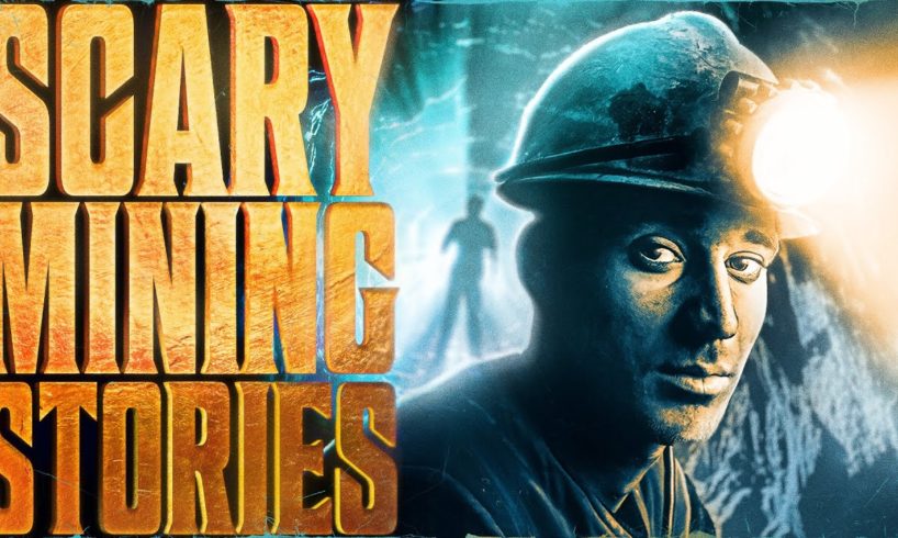 7 True Scary MINING Horror Stories