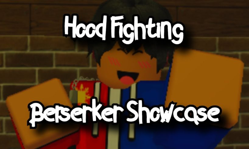 HOOD FIGHTING - BERSERKER STYLE SHOWCASE - ROBLOX