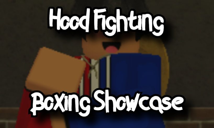 HOOD FIGHTING - (OLD) BOXING SHOWCASE - ROBLOX