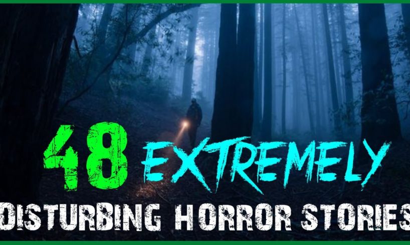 48 EXTREMELY DISTURBING DEEP WOODS HORROR STORIES (COMPILATION)