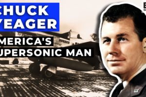 Chuck Yeager: America's Supersonic Man