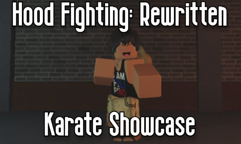 HOOD FIGHTING: REWRITTEN - KARATE SHOWCASE - ROBLOX