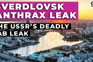 Sverdlovsk Anthrax Leak: The USSR’s Deadly Lab Leak