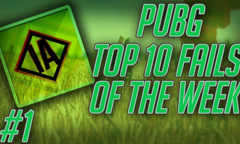 PUBG- Top 10 Fails of the Week #1