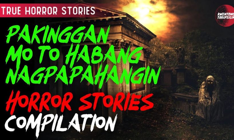 Pakinggan mo to Habang Nagpapa Hangin  - Tagalog Horror Stories Compilation (True Stories)