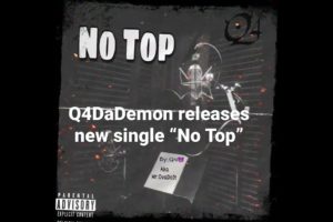 #Q4DaDemon drops new single titled “No Top”