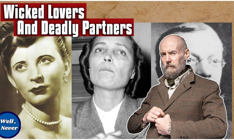 The MURDEROUS LOVERS Collection -  True Crime Compilation | Well, I Never