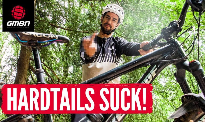 5 Reasons Why Hardtails Suck! (And 4 Why They Are Awesome!)