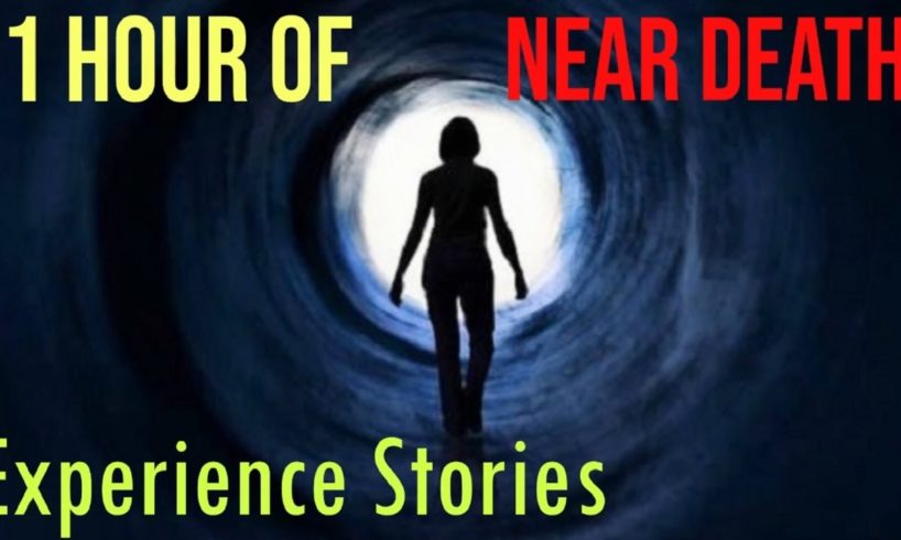 1 HOUR OF NEAR DEATH EXPERIENCE STORIES | NDE & THE AFTER LIFE