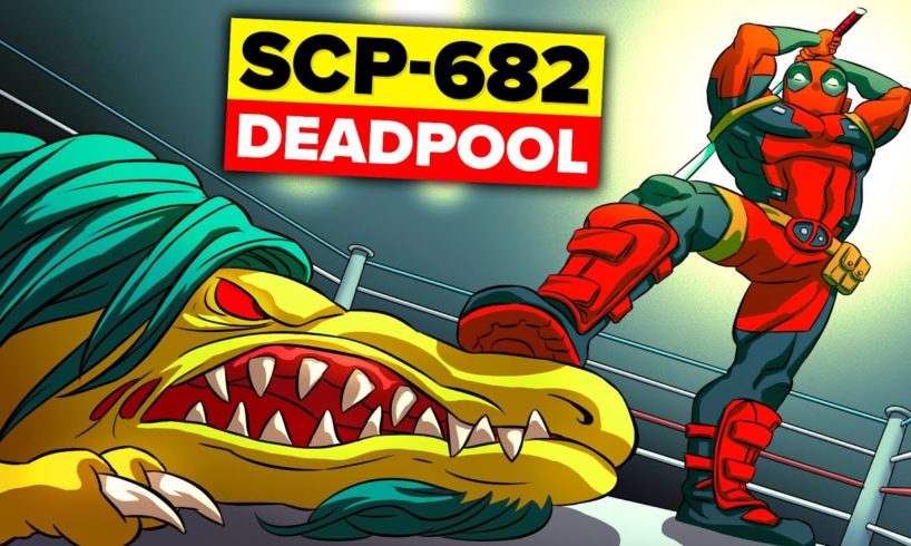 Deadpool VS SCP-682 The Hard to Destroy Reptile