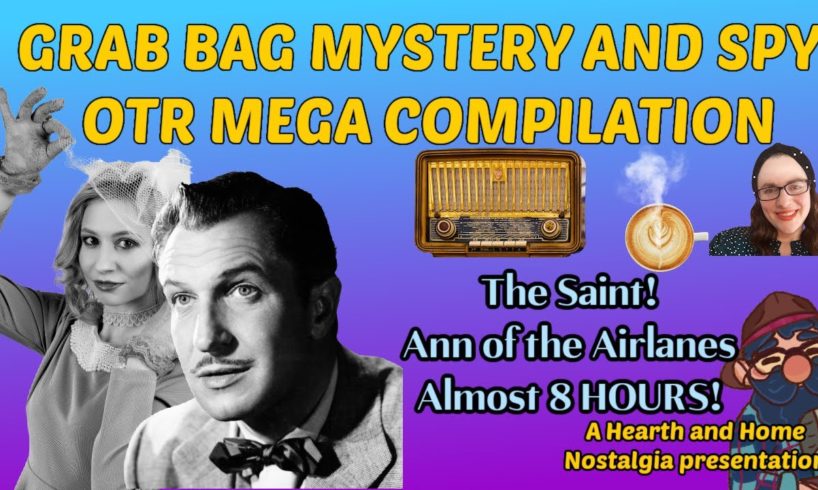 MEGA COMPILATION! OTR Almost 8 Hours! The Saint & Ann of the Airlines! Mystery and Spy! Cozy Scenery