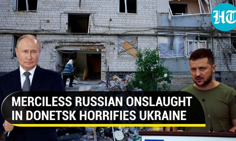 Putin's men roar & capture key areas, Ukrainians race helter-skelter through Donetsk | Details