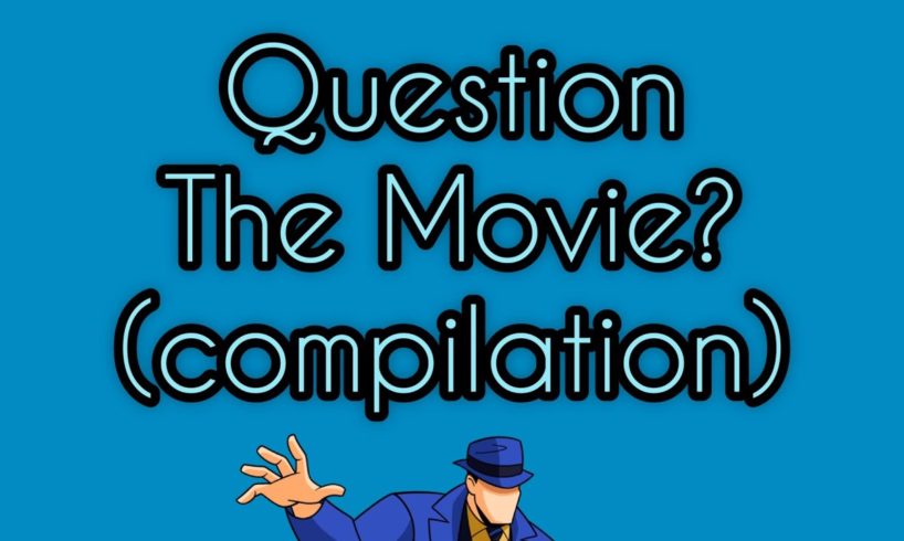 The Question Movie compilation