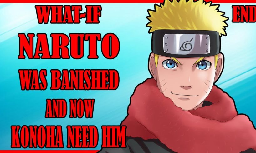 What if Naruto was Banished and now Konoha need him END