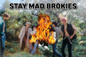 STAY MAD BROKIES