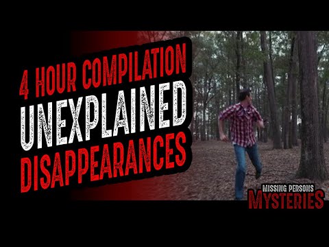 4 HOUR COMPILATION OF STRANGE & CREEPY DISAPPEARANCES