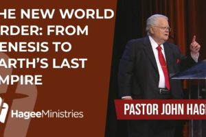 Pastor John Hagee - "The New World Order: From Genesis to Earth's Last Empire"