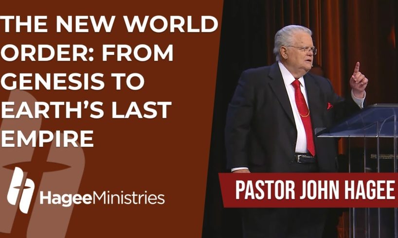 Pastor John Hagee - "The New World Order: From Genesis to Earth's Last Empire"