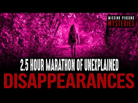 2.5 HOUR MARATHON of Unexplained Disappearances