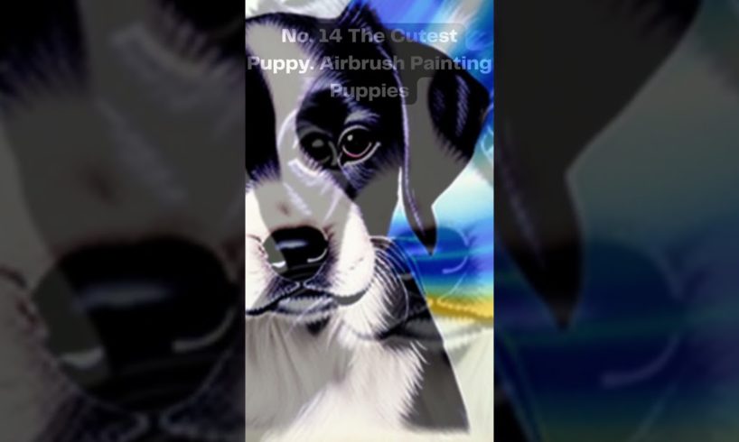 No. 14 The Cutest Puppy. Airbrush Painting Puppies