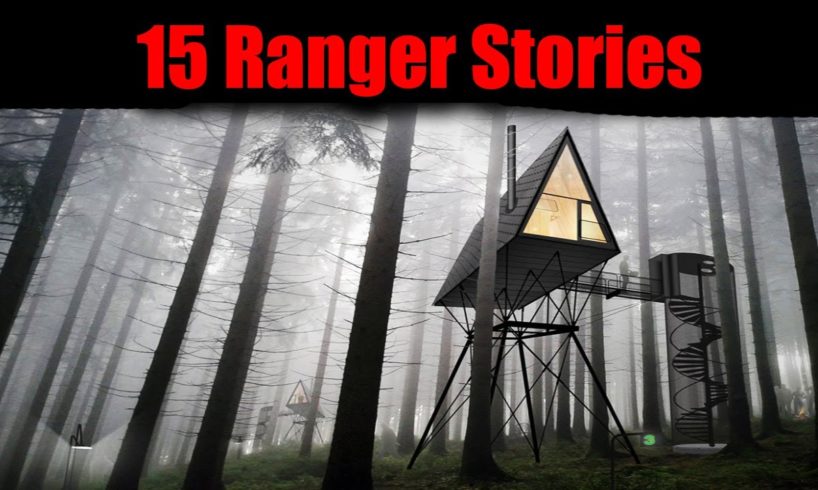 15 PARK RANGER Deep Woods ABSOLUTELY Terrifying TRUE Story For Nightmares! (Compilation)