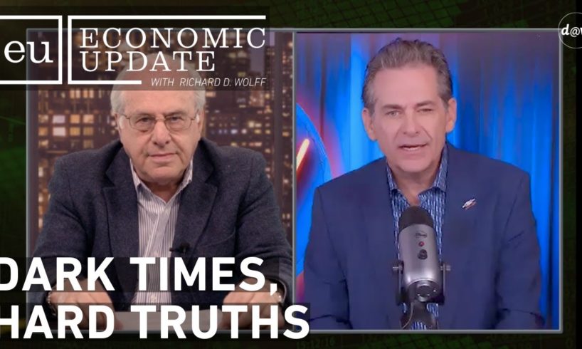 Economic Update: Dark Times Hard Truths