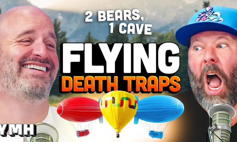 Flying Death Traps | 2 Bears, 1 Cave Ep. 193