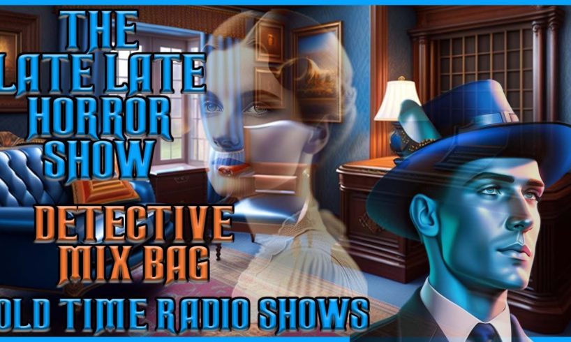 Detective Mix Bag Compilation / Strangers In The Night / Old Time Radio Shows / Up All Night Long