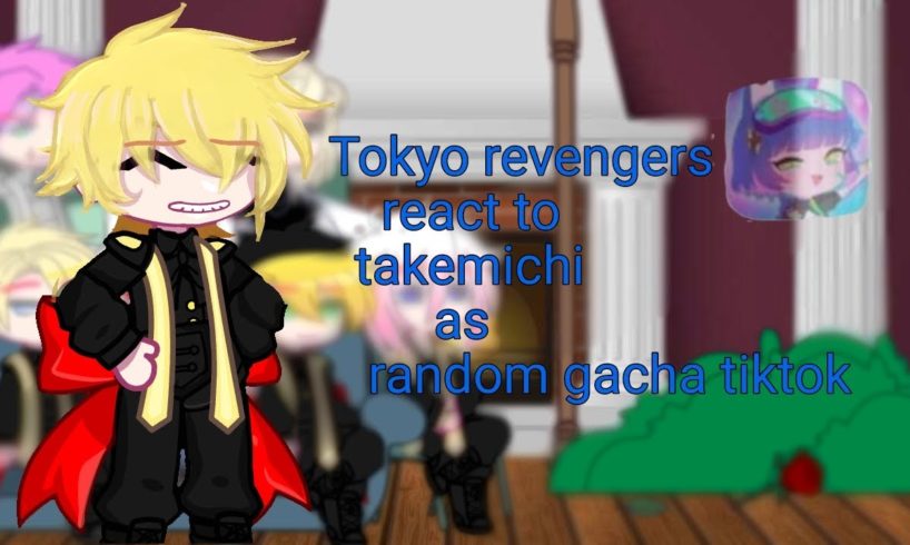 Tokyo revengers react to takemichi as random gacha tiktoks //Gacha//