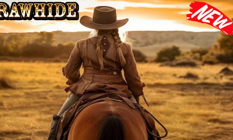 Rawhide 2023 - Compilation 94 - Best Western Cowboy Full HD TV Show