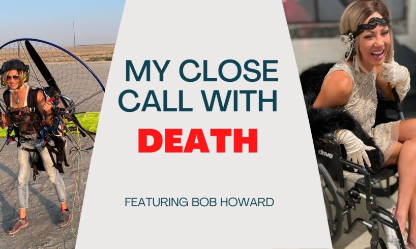 My Close Call with DEATH | Featuring Bob Howard