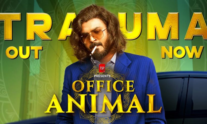 Office Animal | Trauma Out Now Ft. Ankit Motghare & Shreya Singh