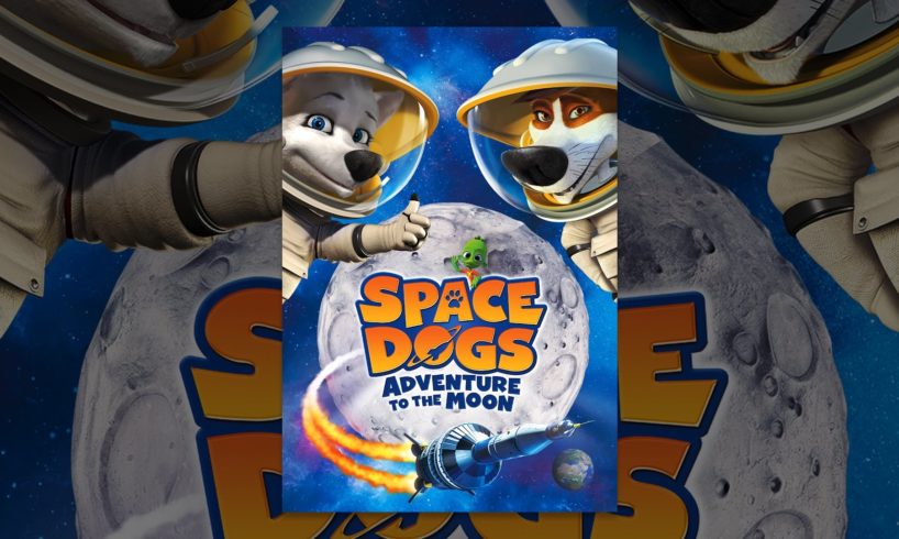 Space Dogs: Adventure to the Moon